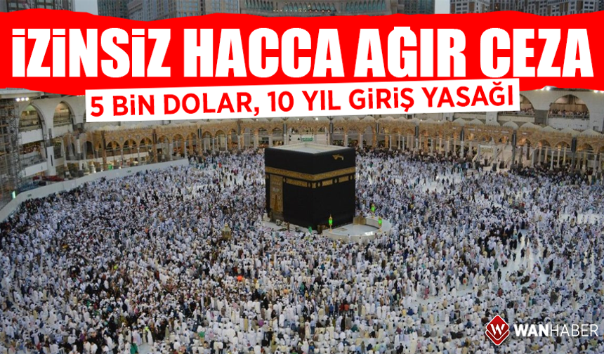 İzinsiz hacca ağır ceza! Suudi Arabistan açıkladı