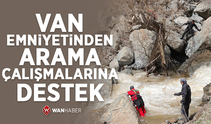 Van Emniyetinden arama çalışmalarına destek