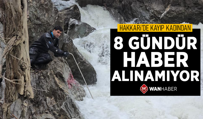 Hakkari'de kayıp kadından 8 gündür haber alınamıyor