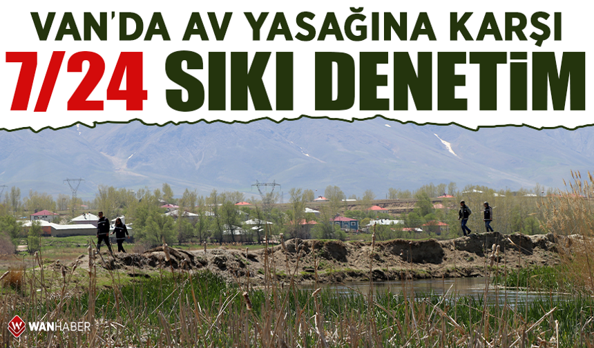 Van'da ekipler, 7/24 inci kefali denetiminde