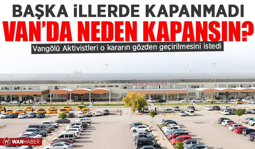 Vangölü Aktivistleri Derneği’nden havalimanı tepkisi!