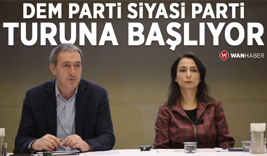DEM Parti siyasi parti turuna başlıyor