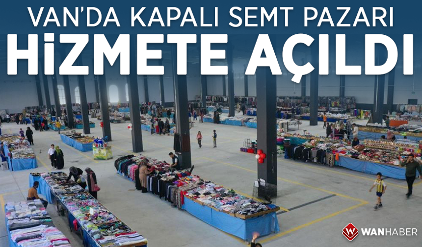 Van'da kapalı semt pazarı hizmete açıldı
