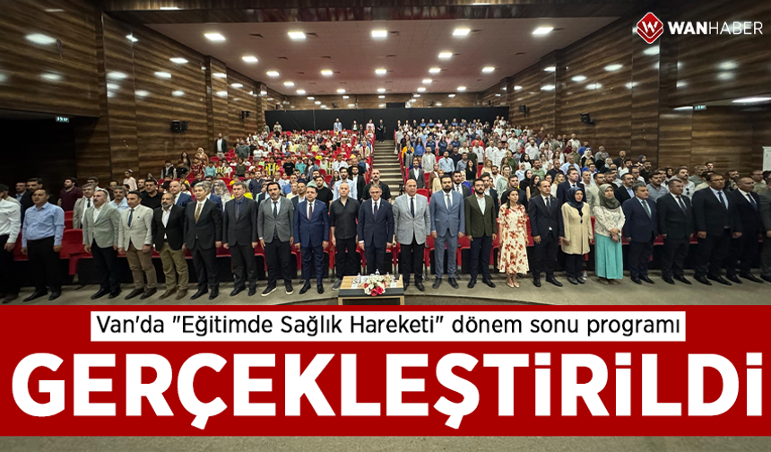 Van'da "Eğitimde Sağlık Hareketi" dönem sonu programı gerçekleştirildi