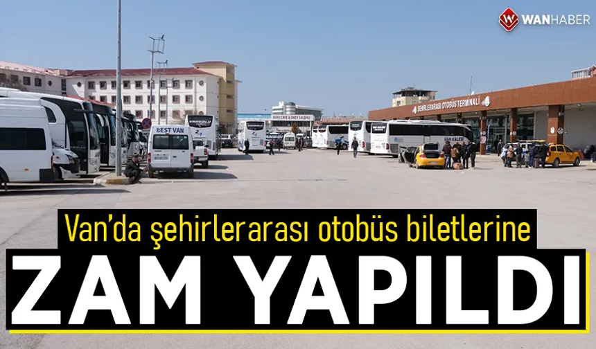 Van’da şehirler arası otobüs biletlerine zam yapıldı! İşte yeni fiyatlar…