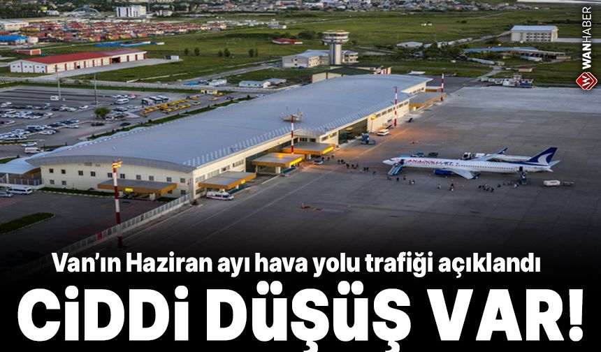 Van’ın Haziran ayı hava yolu trafiğinde düşüş var!