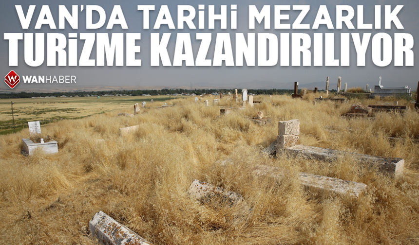 Van'da tarihi mezarlığı turizme kazandırılıyor