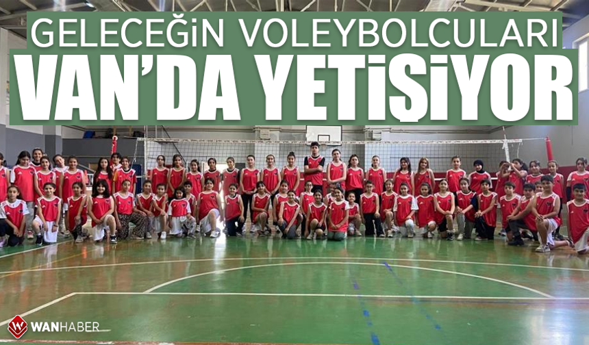 Geleceğin voleybolcuları Van'da yetişiyor