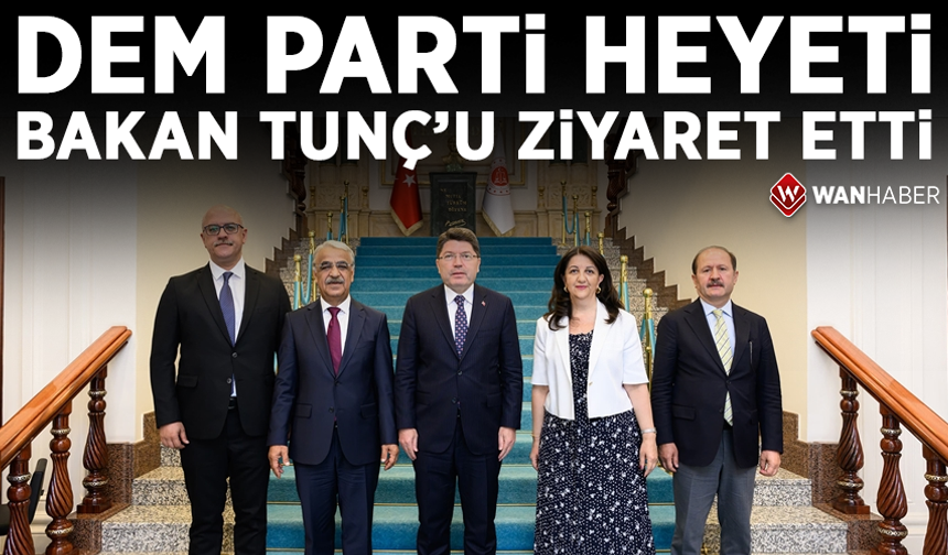 DEM Parti heyeti Bakan Tunç'u ziyaret etti