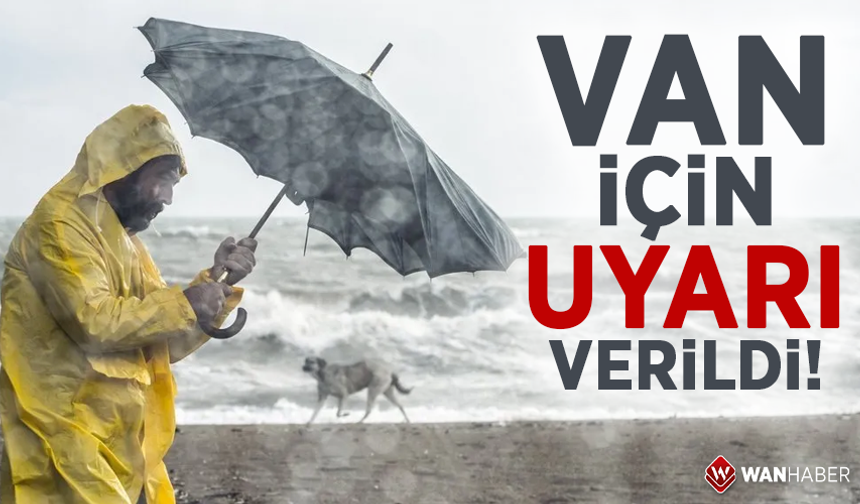 Meteorolojiden Van için 3 uyarı!