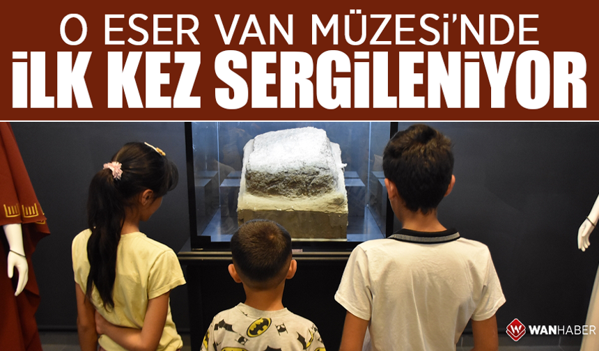 O eser Van Müzesi'nde ilk kez sergileniyor