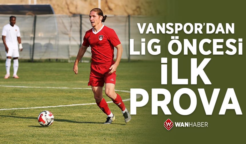 Vanspor’dan lig öncesi ilk prova