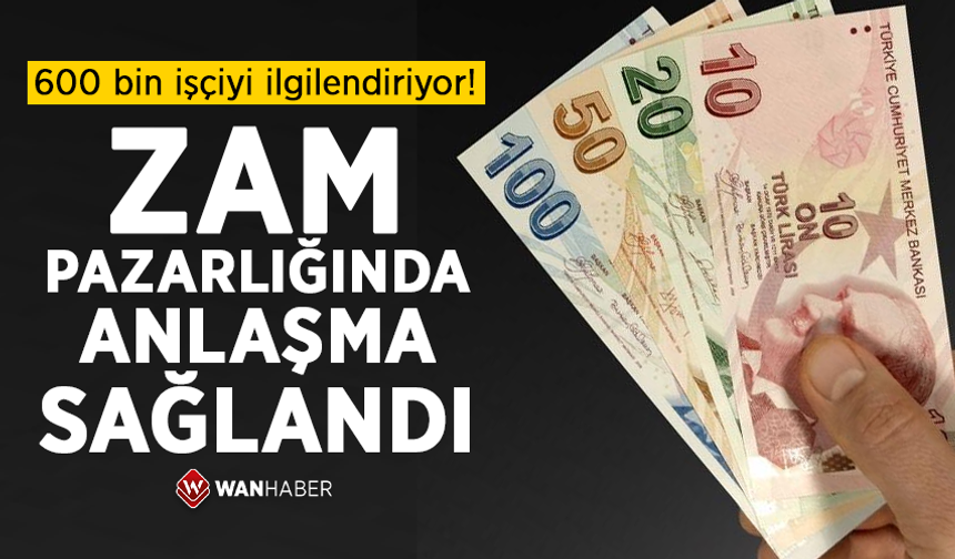 600 bin işçiyi ilgilendiriyor: Zam pazarlığında anlaşma sağlandı