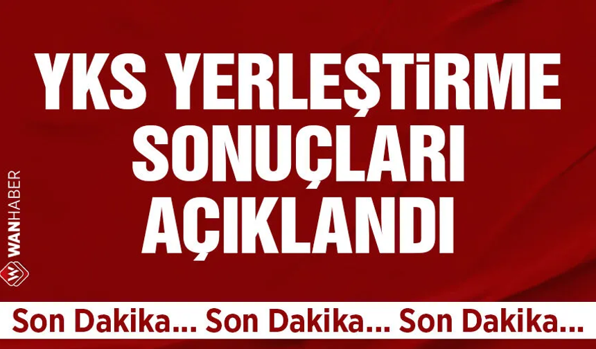 YKS yerleştirme sonuçları açıklandı