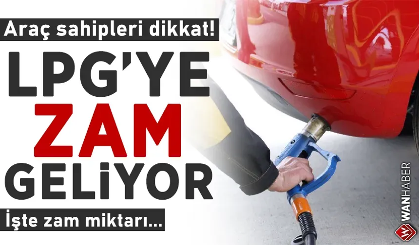 Zam fırtınası durmuyor! LPG'ye tarihin en büyük artışı geliyor