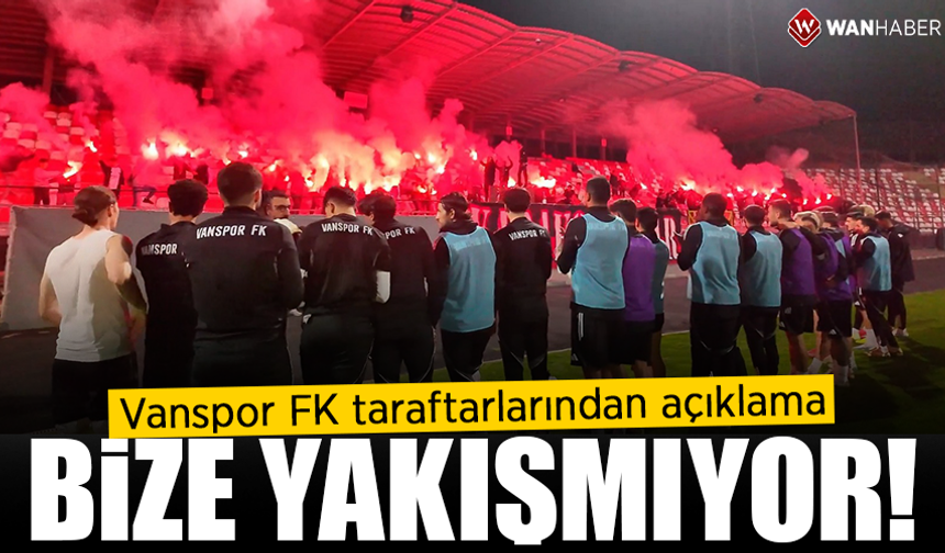 Vanspor FK taraftarlarından açıklama: Bize yakışmıyor!