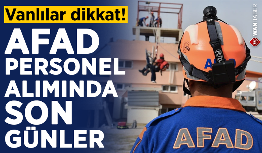 Vanlılar dikkat! AFAD personel alımında son günler