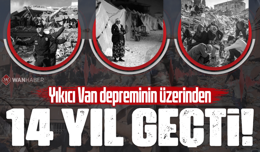 Yıkıcı Van depreminin üzerinden 14 yıl geçti!