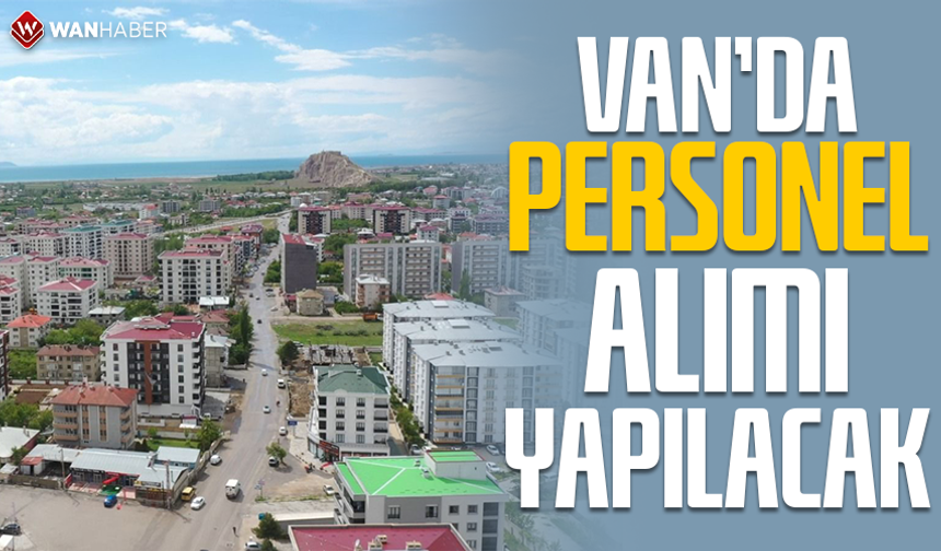 Van’da özel sektörde açık iş pozisyonları belli oldu! Personel alımı yapılacak
