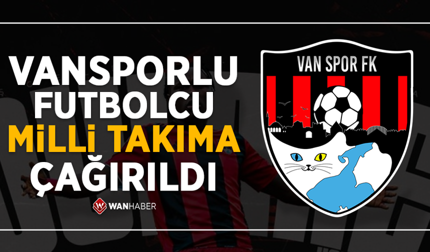 Vansporlu futbolcu milli takıma çağrıldı