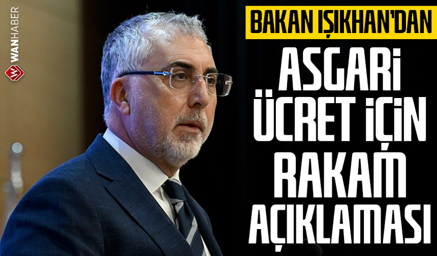 Bakan Işıkhan'dan asgari ücret için rakam açıklaması