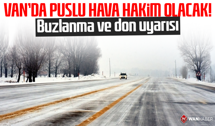 Van’da puslu hava hakim olacak! Buzlanma ve don uyarısı