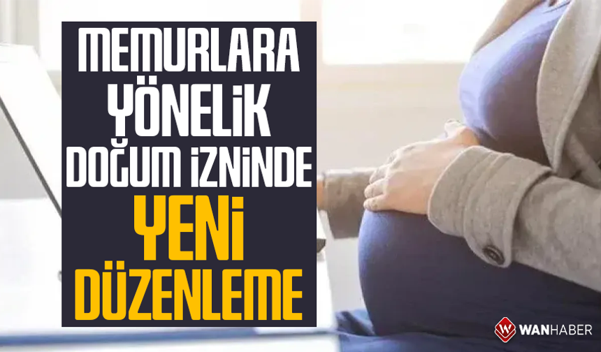 Memurlara yönelik doğum izninde yeni düzenleme
