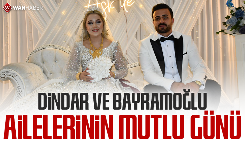 Dindar ve Bayramoğlu ailelerinin mutlu günü