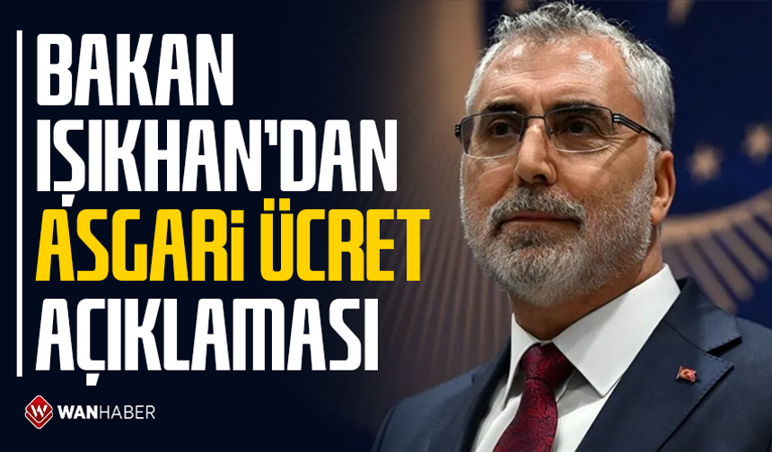 Bakan Işıkhan'dan asgari ücret açıklaması