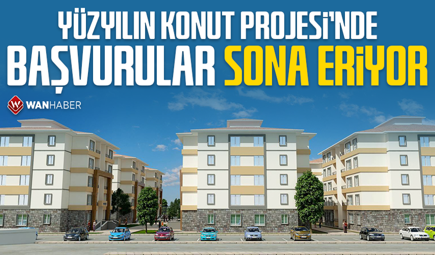 Yüzyılın Konut Projesi’nde başvurular sona eriyor