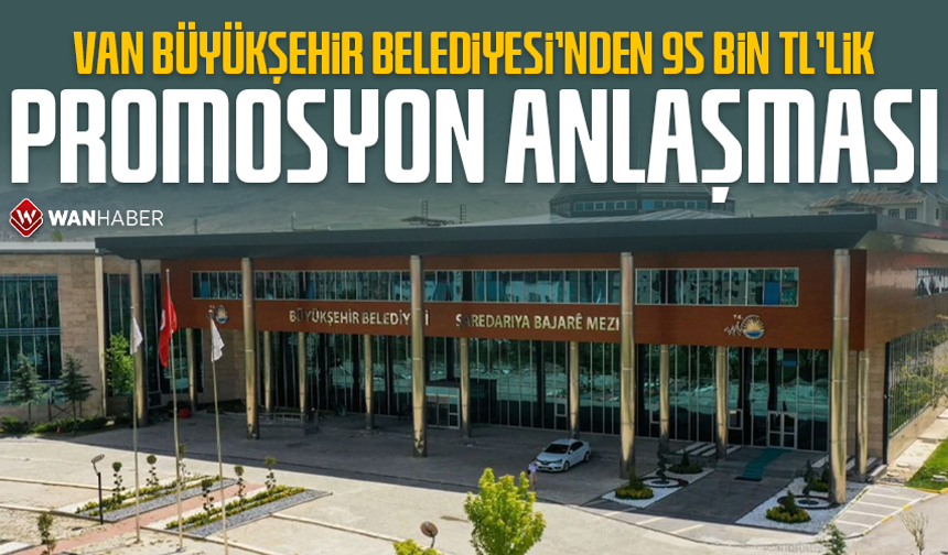 Van Büyükşehir Belediyesi'nden 95 bin TL promosyon