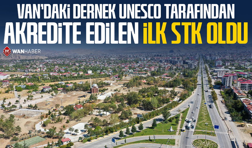 Van’daki dernek UNESCO tarafından akredite edilen ilk STK oldu