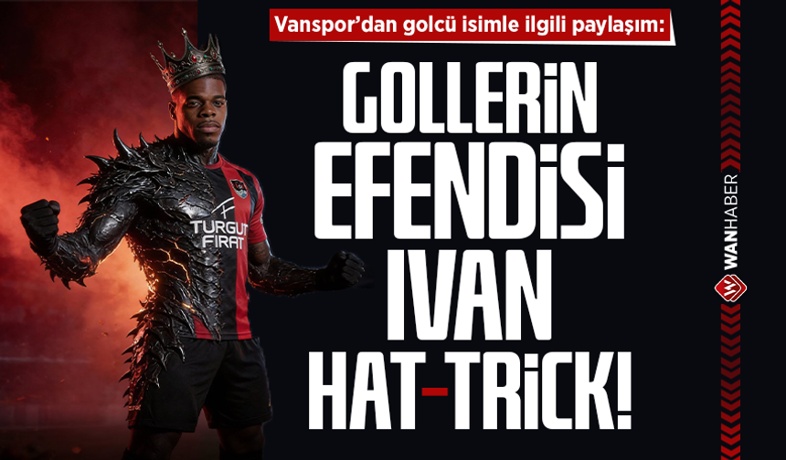 Vanspor'dan paylaşım: Gollerin efendisi İvan hat-trick!