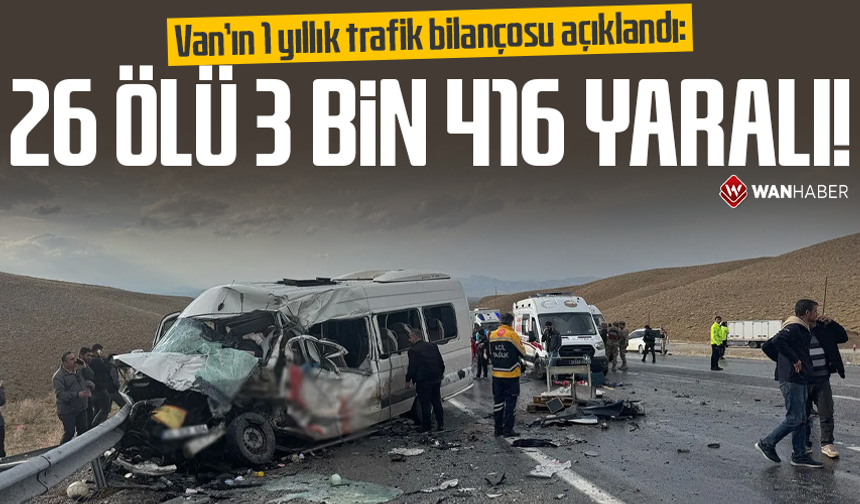 Van’ın 1 yıllık trafik bilançosu açıklandı: 26 ölü, 3 bin 416 yaralı!