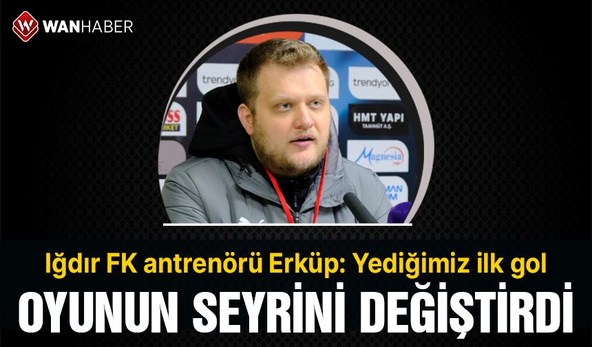 Iğdır FK antrenörü Erküp, Vanspor maçını değerlendirdi
