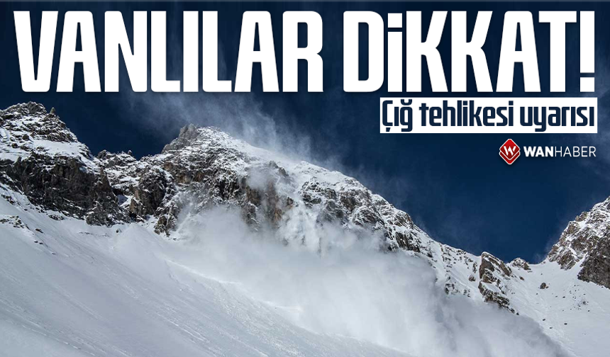 Yağışlar bugün de devam edecek: Van için çığ uyarısı!