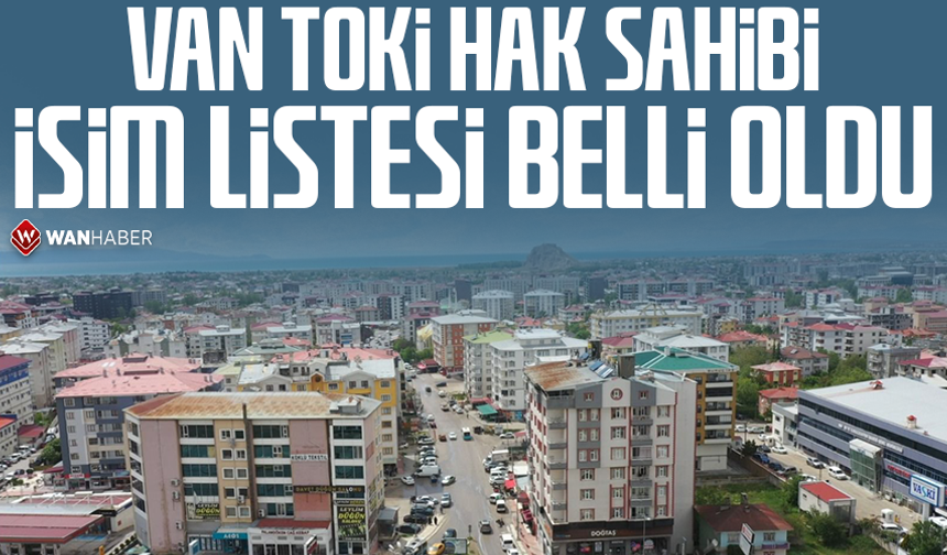 Van TOKİ hak sahibi isim listesi belli oldu