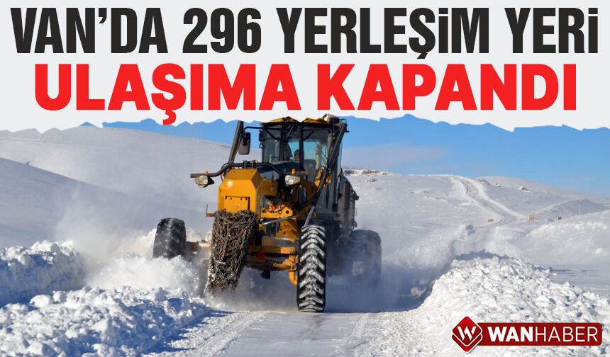 Van'da 296 yerleşim yeri ulaşıma kapandı