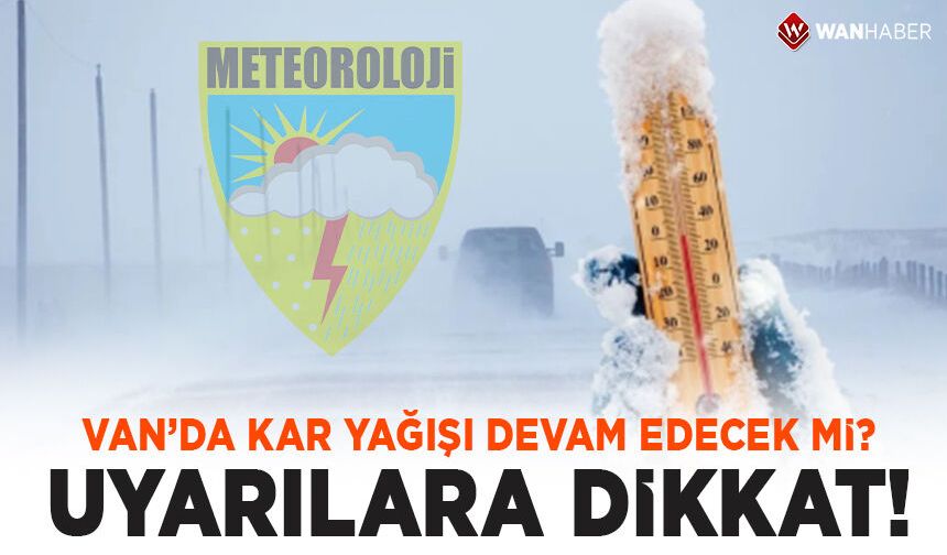 Van’da kar yağışı devam edecek!
