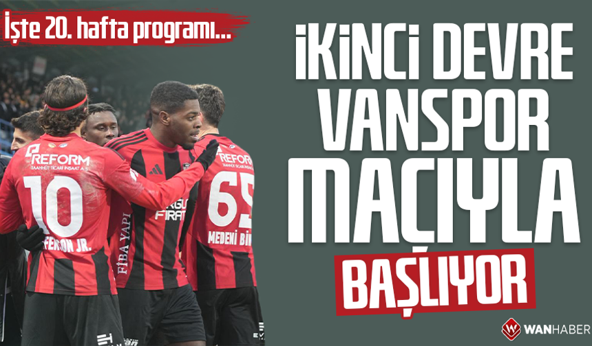 İkinci devre Vanspor maçıyla başlıyor: İşte 20. hafta programı…
