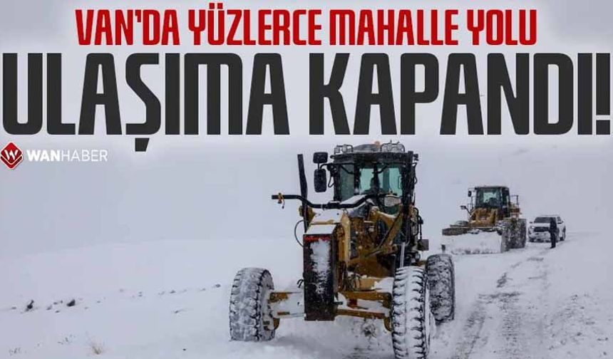 Van’da yüzlerce yerleşim yeri yolu kapandı