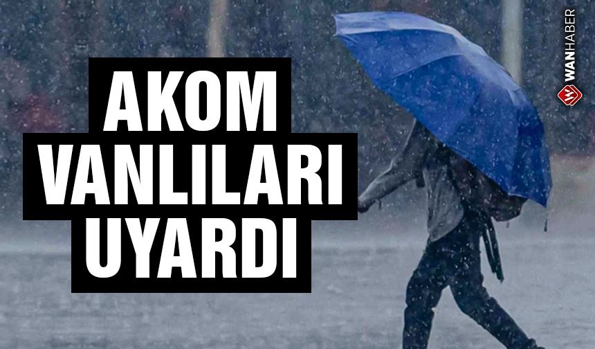 AKOM Vanlıları uyardı!