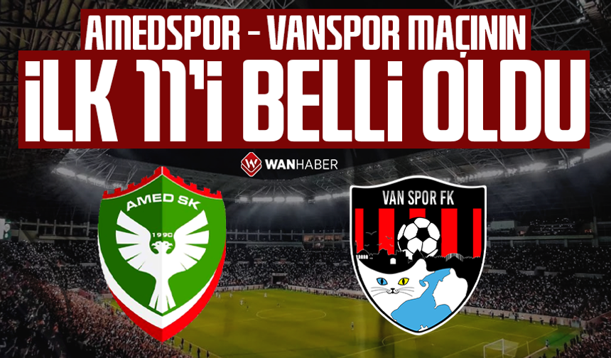 Amedspor – Vanspor maçının ilk 11’leri belli oldu