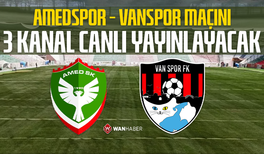 Amedspor – Vanspor maçını 3 kanal canlı yayınlayacak