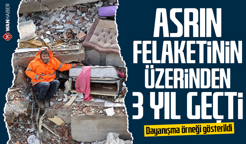 Asrın felaketinin üzerinden 3 yıl geçti! Dayanışma örneği gösterildi