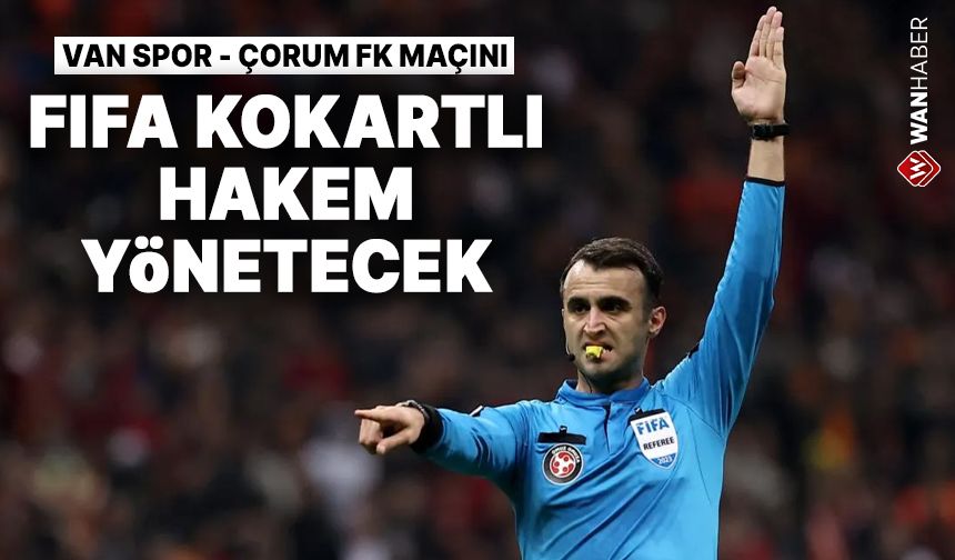 Vanspor - Çorum FK maçını FIFA kokartlı hakem yönetecek