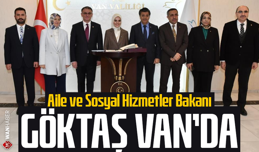 Aile ve Sosyal Hizmetler Bakanı Göktaş Van'da