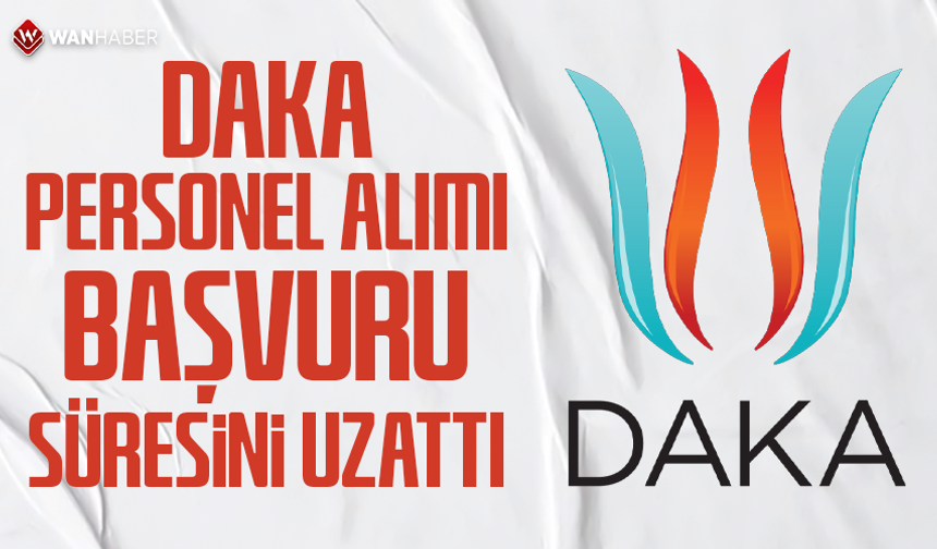 DAKA personel alımı başvuru süresini uzattı