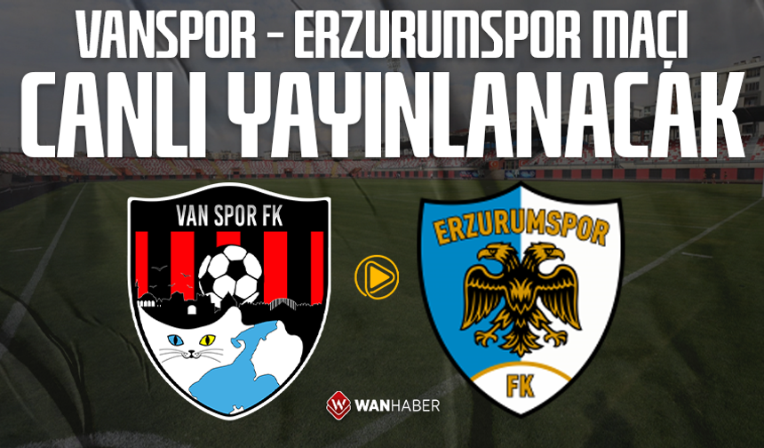 Vanspor – Erzurumspor maçı canlı yayınlanacak