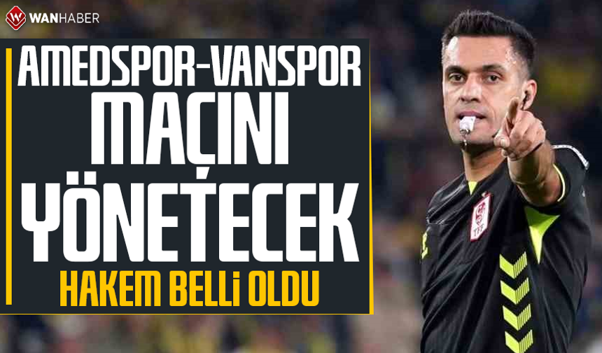 Amed Sportif Faaliyetler – Vanspor maçının hakemleri belli oldu